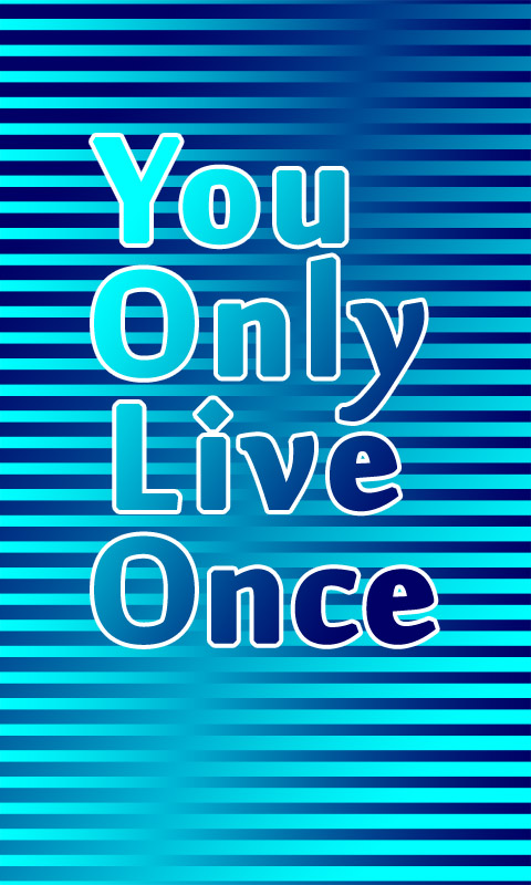 YOLO - You only live once - Du lebst nur einmal.006