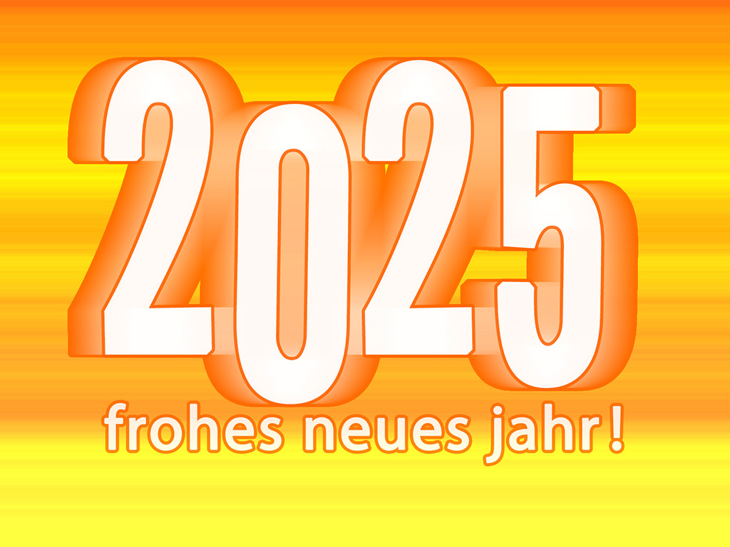 Jahr 2025 - Frohes Neues Jahr!